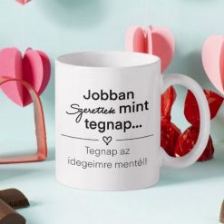 Jobban szeretlek mint tegnap fehér bögre